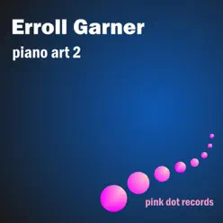 Erroll Garner's Piano Art 2 - Erroll Garner Erroll Garner's Piano Art 2 - Erroll Garner