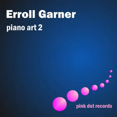 Erroll Garner's Piano Art 2 - Erroll Garner Erroll Garner's Piano Art 2 - Erroll Garner