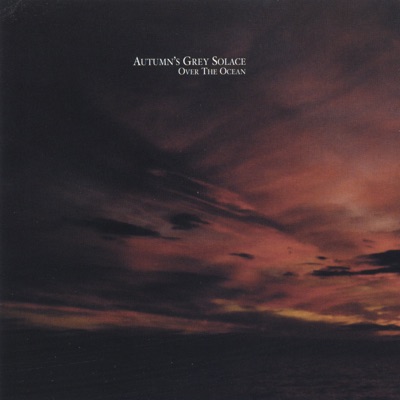 Over the Ocean - Autumn's Grey Solace