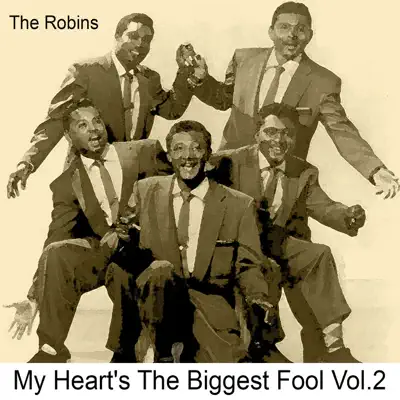 My Heart's the Biggest Fool, Vol. 2 - The Robins My Heart's the Biggest Fool, Vol. 2 - The Robins