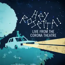 Live from the Corona Theatre - Hey Rosetta