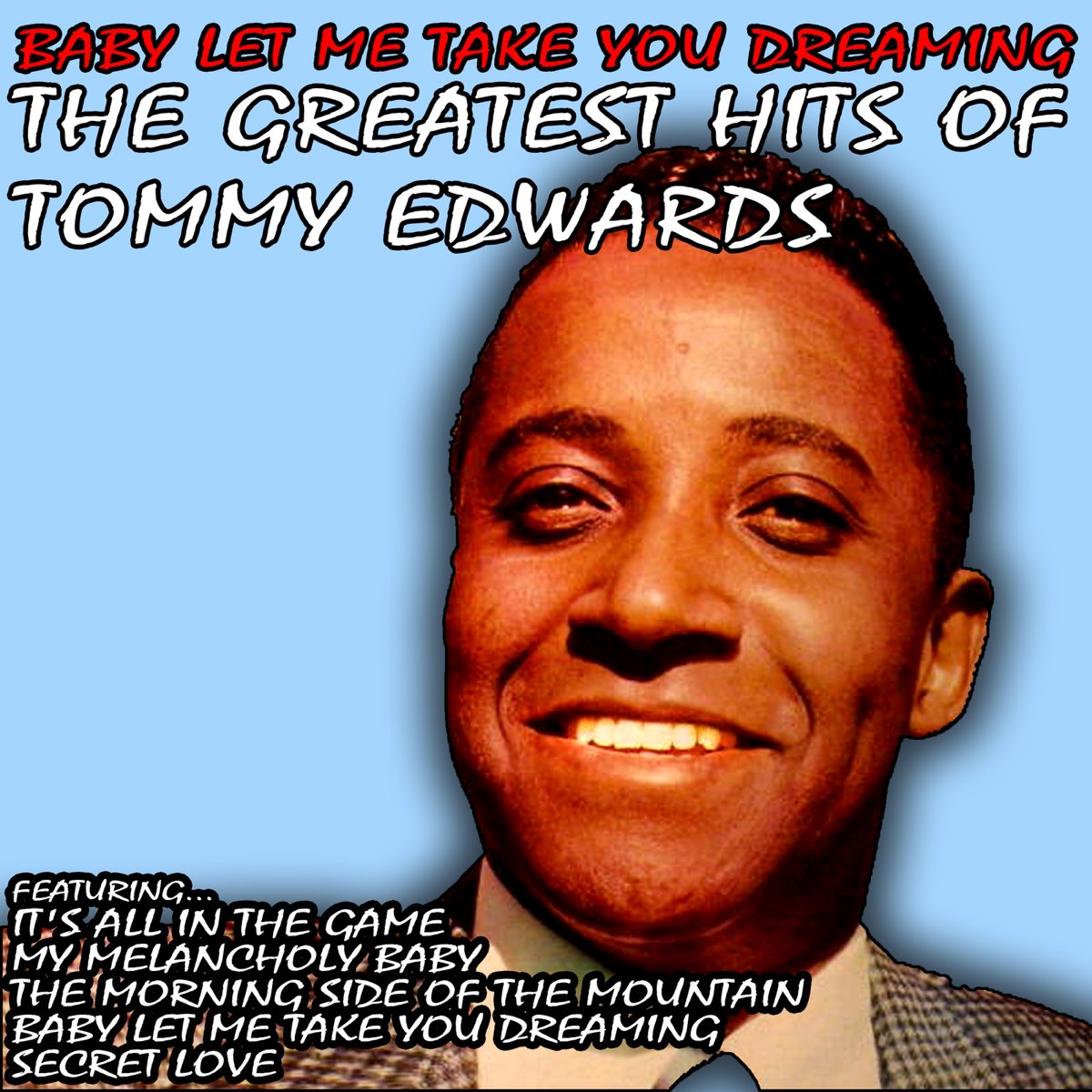 Baby let. Tommy Edwards. Baby Let me take you. I take you.