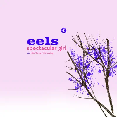 Spectacular Girl - Single - Eels Spectacular Girl - Single - Eels