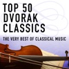 Top 50 Dvorák Classics - the Very Best of Classical Music artwork