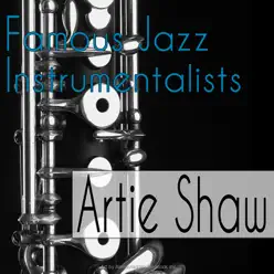Famous Jazz Instrumentalists - Artie Shaw Famous Jazz Instrumentalists - Artie Shaw