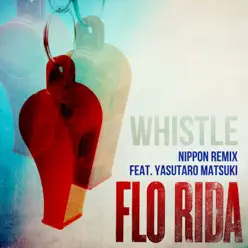 Whistle (Nippon Remix) [feat. Yasutaro Matsuki] - Single - Flo Rida