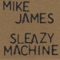 Sleazy Machine - Mike James lyrics
