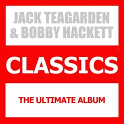 Classics (feat. Bobby Hackett) [The Ultimate Album] - Jack Teagarden