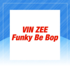 Funky Be Bop - Vin Zee