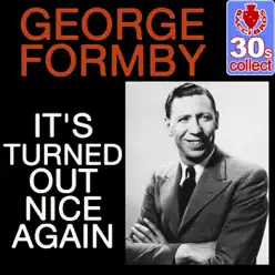 It's Turned Out Nice Again (Remastered) - Single - George Formby It's Turned Out Nice Again (Remastered) - Single - George Formby