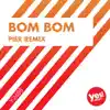 Bom Bom (Pier Remix) - Single album lyrics, reviews, download