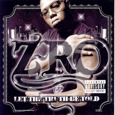 Let the Truth Be Told - Z-Ro