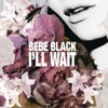Bebe Black - I'll Wait (Steve Pitron & Max Sanna Remix)