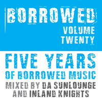 Da Sunlounge & Inland Knights - 5 Years of Borrowed Music artwork