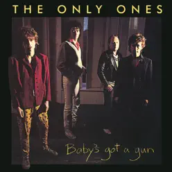 Baby's Got a Gun - The Only Ones