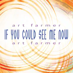 If You Could See Me Now (feat. Harold Land, Bill Bell, Rufus Reid & Albert Heath) - Single - Art Farmer If You Could See Me Now (feat. Harold Land, Bill Bell, Rufus Reid & Albert Heath) - Single - Art Farmer