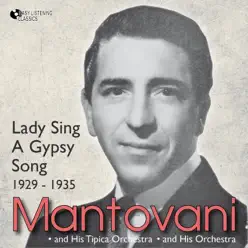 Lady Sing a Gypsy Song (1929-1935) - Mantovani Lady Sing a Gypsy Song (1929-1935) - Mantovani