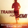 Training for Semi (90mn of Uplifted House & Funky Electronica to Push the Limits) artwork