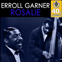 Rosalie (Remastered) - Single - Erroll Garner Rosalie (Remastered) - Single - Erroll Garner