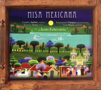 Misa Mexicana: II. Gloria by Lourdes Ambriz, Encarnacion Vazquez, Ernesto Anaya, Jesus Suaste & Arturo Quezadas song reviws