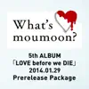 What's Moumoon? - 5th Album "Love before we Die" 2014.1.29 Prerelease Package album lyrics, reviews, download