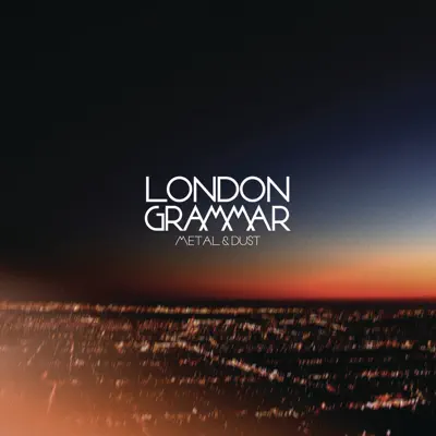 Metal & Dust - EP - London Grammar