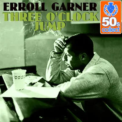 Three O'Clock Jump (Remastered) - Single - Erroll Garner
