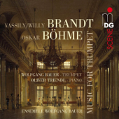 Brandt & Böhme: Music for Trumpet - Wolfgang Bauer Trompetenensemble & Oliver Triendl
