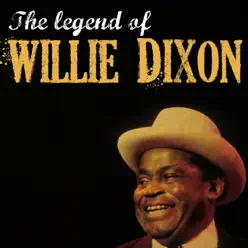 The Legend of Willie Dixon - Willie Dixon