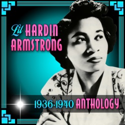 Lil Hardin Armstrong - Why Is a Good Man So Hard to Find?