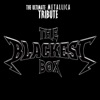 The Blackest Box: The Ultimate Metallica Tribute, 2007