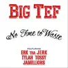 No Time to Waste (feat. Erk tha Jerk, Tylah Tossy & Jamillions) - Single album lyrics, reviews, download