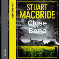 Stuart MacBride - Close to the Bone (Unabridged) artwork