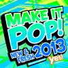 Make It Pop! New & Fresh 2013 (60 Min. Non-Stop Workout @ 132BPM) album lyrics, reviews, download