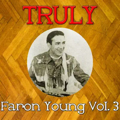 Truly Faron Young, Vol. 3 - Faron Young