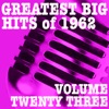 Greatest Big Hits of 1962, Vol. 23