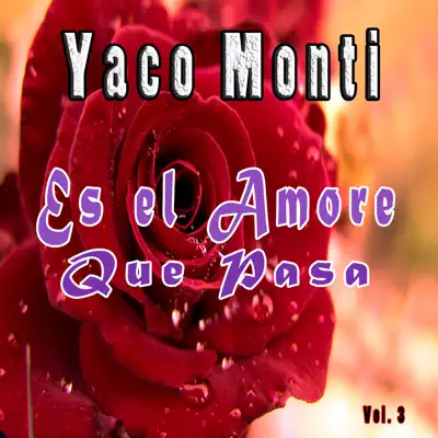 Es el Amor Que Pasa, Vol. 3 - Yaco Monti Es el Amor Que Pasa, Vol. 3 - Yaco Monti