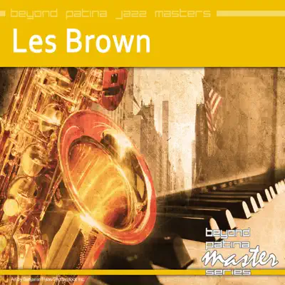 Beyond Patina Jazz Masters: Les Brown - Les Brown Beyond Patina Jazz Masters: Les Brown - Les Brown