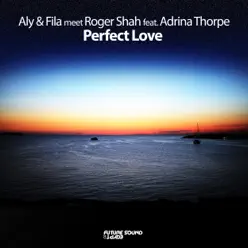 Perfect Love (feat. Adrina Thorpe) - Single - Aly & Fila Perfect Love (feat. Adrina Thorpe) - Single - Aly & Fila