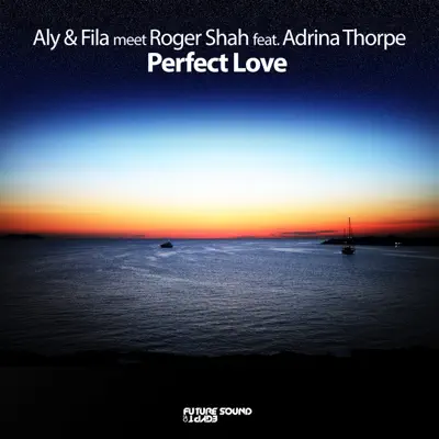 Perfect Love (feat. Adrina Thorpe) - Single - Aly & Fila Perfect Love (feat. Adrina Thorpe) - Single - Aly & Fila