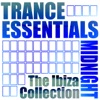 Trance Essentials - the Ibiza Collection: Midnight