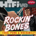 Rhino Hi-Five: Rockin' Bones - 1950s Punk & Rockabilly - EP