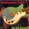 Baby Jupiter - Toothpaste 2000 lyrics