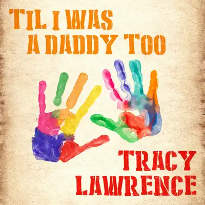 Til I Was a Daddy Too - Single - Tracy Lawrence