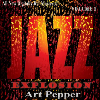 Art Pepper: Jazz Explosion, Vol. 1 - Art Pepper Art Pepper: Jazz Explosion, Vol. 1 - Art Pepper