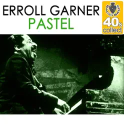 Pastel (Remastered) - Single - Erroll Garner Pastel (Remastered) - Single - Erroll Garner