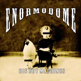 ladda ner album Enormodome - Big Boy Machines