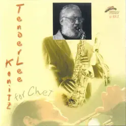 Tenderlee for Chet - Lee Konitz Tenderlee for Chet - Lee Konitz