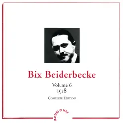 Vol. 6 (1928) - Bix Beiderbecke Vol. 6 (1928) - Bix Beiderbecke