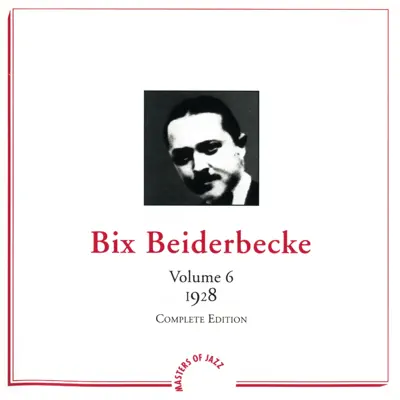 Vol. 6 (1928) - Bix Beiderbecke Vol. 6 (1928) - Bix Beiderbecke